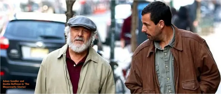  ??  ?? Adam Sandler and Dustin Hoffman in ‘The Meyerowitz Stories’