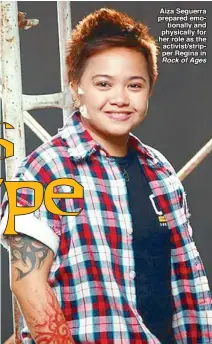  ??  ?? Aiza Seguerra prepared emotionall­y and physically for her role as the activist/stripper Regina in Rock of Ages