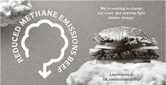  ?? Associated Press ?? Burger King is taking on climate change with a new diet that reduces up to 33 percent of daily methane emissions by its cows. The burgers debuted Tuesday in Texas and four other states.