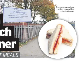  ?? ?? Thorpepark Academy is no longer providing hot school meals