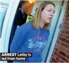  ?? ?? ARREST Letby is led from home