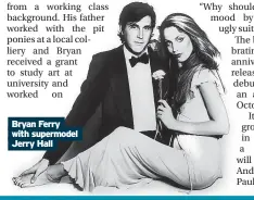  ?? ?? Bryan Ferry with supermodel Jerry Hall
