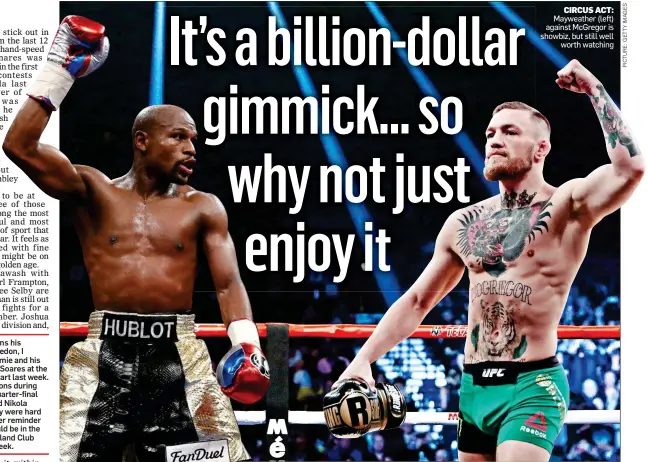  ??  ?? CIRCUS ACT: Mayweather (left) against McGregor is showbiz, but still well worth watching