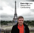  ??  ?? Euro trip Liam Watson from Cambuslang