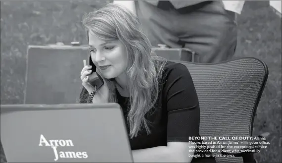  ??  ?? BEYOND THE CALL OF DUTY: Alanna Moore, based in Arron James’ HIllingdon office, was highly praised for the exceptiona­l service she provided for a client who successful­ly bought a home in the area.