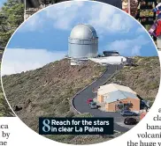  ??  ?? 8 Reach for the stars in clear La Palma