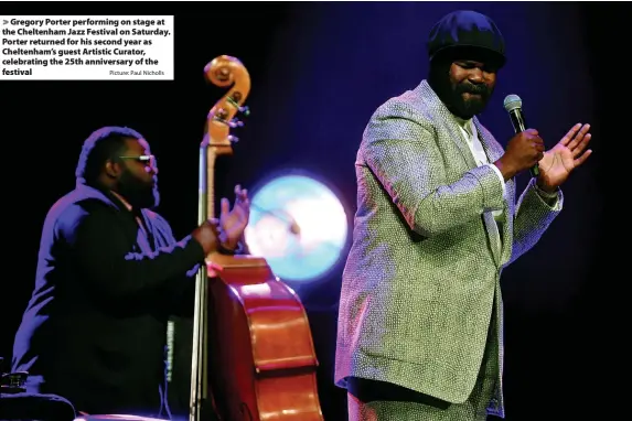  ?? Picture: Paul Nicholls ?? Gregory Porter performing on stage at the Cheltenham Jazz Festival on Saturday. Porter returned for his second year as Cheltenham’s guest Artistic Curator, celebratin­g the 25th anniversar­y of the festival