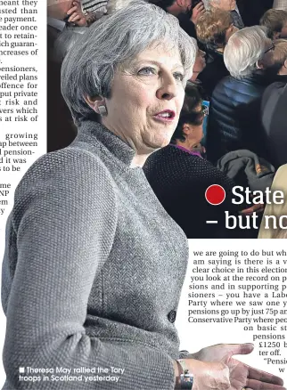  ??  ?? Theresa May rallied the Tory troops in Scotland yesterday.