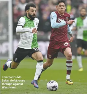  ?? ?? Liverpool’s Mo Salah (left) races through against West Ham.
PLAYING TODAY
THURSDAY:
FRIDAY:
SATURDAY: