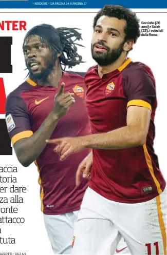  ??  ?? Gervinho (28 anni) e Salah (23), i velocisti della Roma