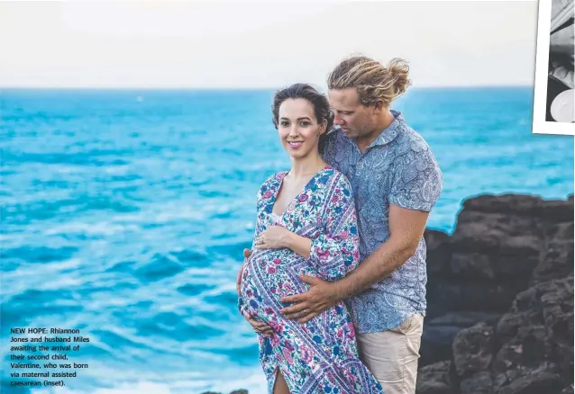  ??  ?? NEW HOPE: Rhiannon Jones and husband Miles awaiting the arrival of their second child, Valentine, who was born via maternal assisted caesarean (inset).