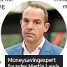  ?? ?? Moneysavin­gexpert founder Martin Lewis