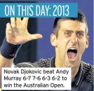  ??  ?? Novak Djokovic beat Andy Murray 6-7 7-6 6-3 6-2 to win the Australian Open.