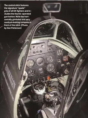  ??  ?? The control stick features the signature “spade” grip of all UK fighters and includes the thumb-operated gun button. Note the horizontal­ly gimbaled and very nautical-looking compass in front of the stick. (Photo by Dan Patterson)