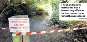  ?? Darren Pepe ?? > Foot and mouth restrictio­ns had a devastatin­g effect on the tourism sector as footpaths were closed