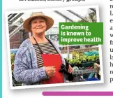  ??  ?? Gardening is known to improve health