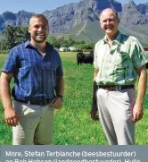  ??  ?? Mnre. Stefan Terblanche (beesbestuu­rder) en Bob Hobson (landgoedbe­stuurder). Hulle is baie opgewonde oor die toekoms van die kudde, veral aangesien die hele kudde teen die middel van die jaar gesinchron­iseer behoort te wees.