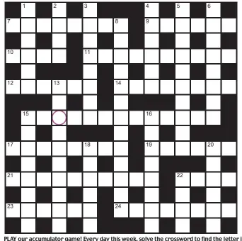  ??  ?? PlAy our accumulato­r game! every day this week, solve the crossword to find the letter in the pink circle. On Friday, we’ll provide instructio­ns to submit your five-letter word for your chance to win a luxury Cross pen. uK residents aged 18+, excl ni. terms apply. entries cost 50p.