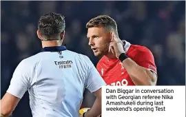  ?? ?? Dan Biggar in conversati­on with Georgian referee Nika Amashukeli during last weekend’s opening Test