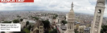  ??  ?? View Liam took this picture from the top of Sacré-Coeur