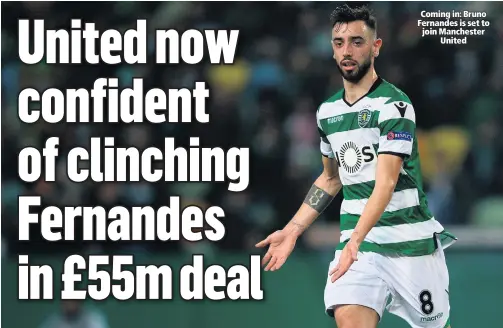  ??  ?? Coming in: Bruno Fernandes is set to join Manchester
United