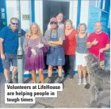  ?? ?? Volunteers at Lifehouse are helping people in tough times