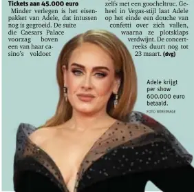  ?? FOTO WIREIMAGE ?? Adele krijgt per show 600.000 euro betaald.