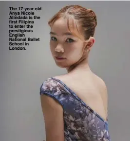  ?? ?? The 17-year-old Anya Nicole Alindada is the first Filipina to enter the prestigiou­s English National Ballet School in London.