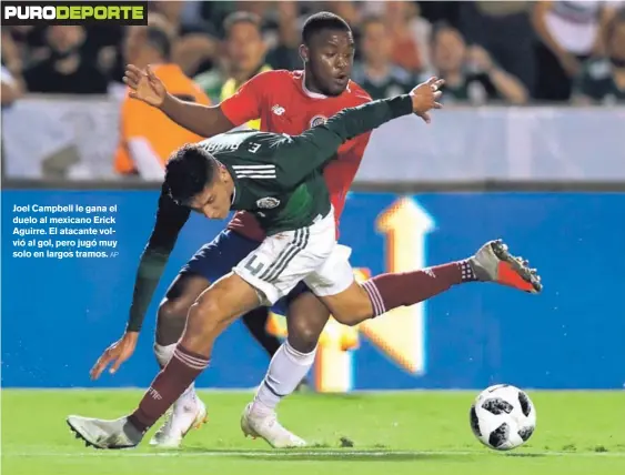  ?? AP ?? Joel Campbell le gana el duelo al mexicano Erick Aguirre. El atacante volvió al gol, pero jugó muy solo en largos tramos.