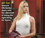  ??  ?? BFF Fail: Shauna (Richards) deals with the aftermath of doing the right thing for Quinn.
