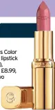  ??  ?? L’oreal Paris Color Riche satin lipstick (Rosewood), Superdrug, £8.99, three for two