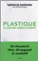  ??  ?? « Plastique. Le grand emballemen­t », de Nathalie Gontard avec Hélène Seingier, Stock, 220 p., 19,50 €.