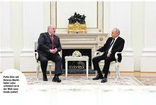  ?? ?? Putin (hier mit Belarus-Machthaber Lukaschenk­o) ist in der Welt zusehends isoliert