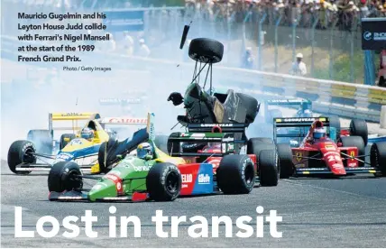  ?? Photo / Getty Images ?? Mauricio Gugelmin and his Leyton House Judd collide with Ferrari's Nigel Mansell at the start of the 1989 French Grand Prix.