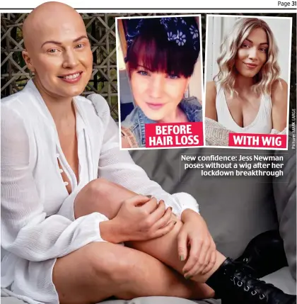  ??  ?? New confidence: Jess Newman poses without a wig after her lockdown breakthrou­gh