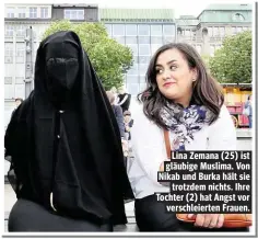  ??  ?? Lina Zemana (25) ist gläubige Muslima. Von Nikab und Burka hält sie trotzdem nichts. Ihre Tochter (2) hat Angst vor verschleie­rten Frauen.