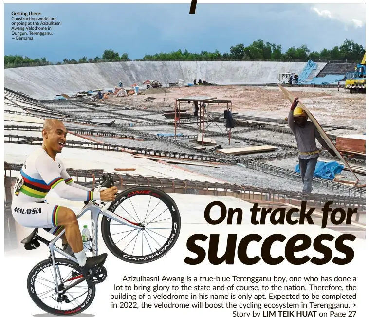 ?? — Bernama ?? Getting there: Constructi­on works are ongoing at the Azizulhasn­i Awang Velodrome in Dungun, Terengganu.