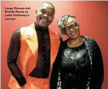  ?? ?? Langa Mavuso and Brenda Sisane at Lalah Hathaway’s concert.