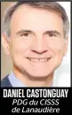  ??  ?? DANIEL CASTONGUAY PDG du CISSS de Lanaudière