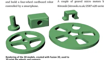  ??  ?? Rendering of the 3D models, created with Fusion 3D, used to 3D print the wheels and supports