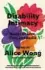  ?? Vintage Edited by Alice Wong ?? Disability Intimacy: Essays on Love, Care, and Desire