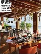  ?? The ocean ?? DINING DELIGHT And with views of