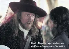  ??  ?? David Thewlis, right, and above as Claude Trepagny in Barkskins