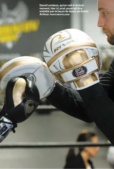  ?? PHOTO BEN PELOSSE ?? David Lemieux, qu’on voit à l’entraîneme­nt, hier à Laval, pourrait être embêté par la façon de boxer de Karim Achour.