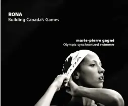  ?? Screen Shot from commercial ?? A Rona Olympic commercial featuring syncronize­d swimmer Marie-Pierre Gagné. Rona is planning to end its
Olympic sponsorshi­p.