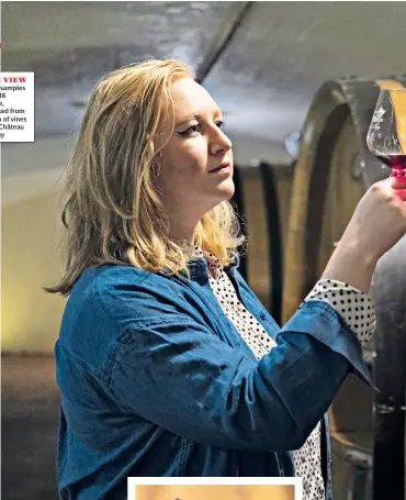  ??  ?? VINE VIEW Poppy samples the 2018 vintage, produced from the sea of vines at the Château de Pizay