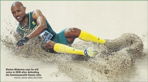  ?? PHOTO: DAVID GRAY/REUTERS ?? Khotso Mokoena says he will retire in 2018 after defending his Commonweal­th Games title.