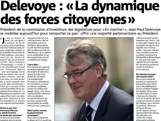  ??  ?? Qu’est-ce qui, chez Emmanuel Macron, a séduit l’homme de droite que vous êtes ? C’est-à-dire ? « Je suis là pour servir », Ne redoutez-vous pas des mauvais choix ?