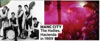  ??  ?? MANC CITY The Hollies, Hacienda in 1989