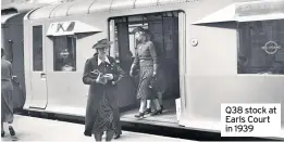  ?? IMAGES: LONDON TRANSPORT MUSEUM COLLECTION ?? Q38 stock at Earls Court in 1939